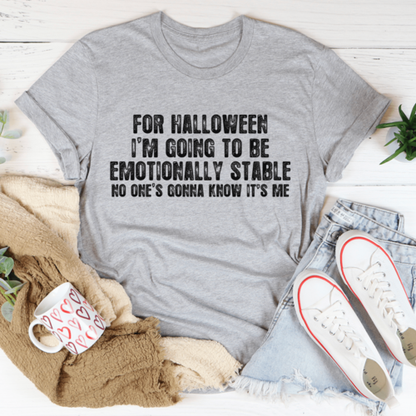 For Halloween I'm Going To Be Emotionally Stable Tee