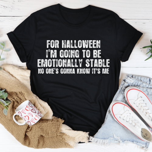 For Halloween I'm Going To Be Emotionally Stable Tee