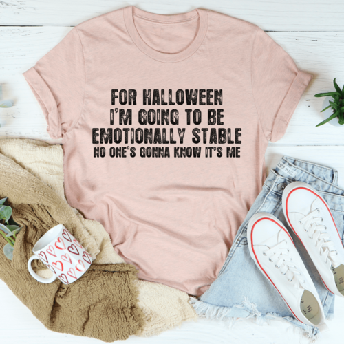 For Halloween I'm Going To Be Emotionally Stable Tee