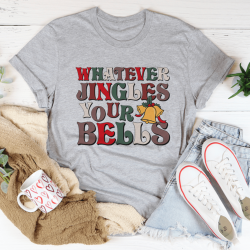 Whatever Jingles Your Bells Tee