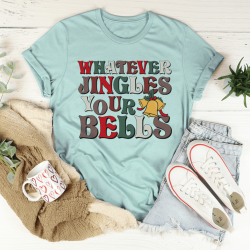 Whatever Jingles Your Bells Tee