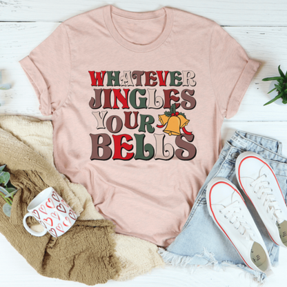 Whatever Jingles Your Bells Tee